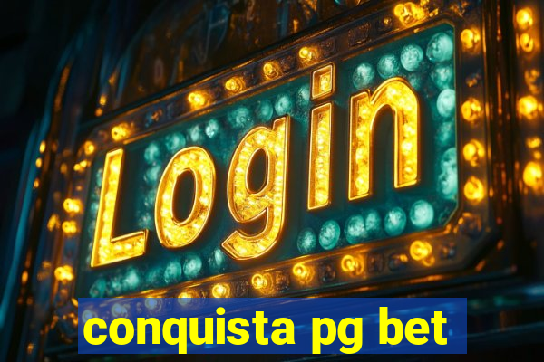 conquista pg bet